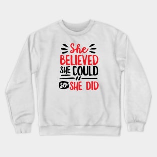 She Believed She Could So She Did Crewneck Sweatshirt